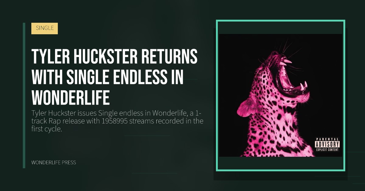 Wonderlife Press: Tyler Huckster returns with Single endless in Wonderlife. release artwork. SINGLE.