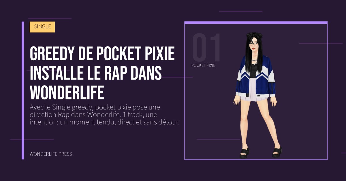 Wonderlife Press: greedy de pocket pixie installe le Rap dans Wonderlife. portrait des artistes. SINGLE.