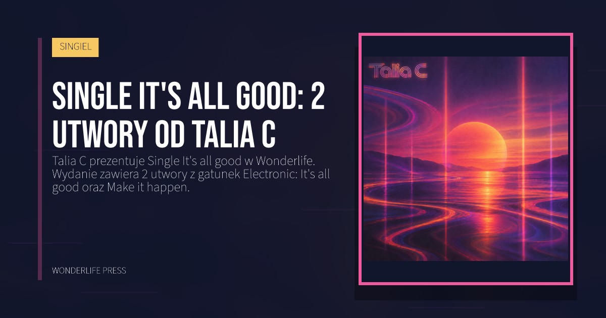 Wonderlife Press: Single It's all good: 2 utwory od Talia C. okładka wydawnictwa. SINGIEL.