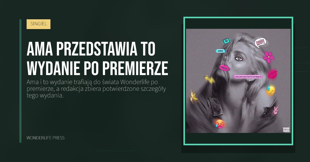 Wonderlife Press: Ama przedstawia to wydanie po premierze. okładka wydawnictwa. SINGIEL.