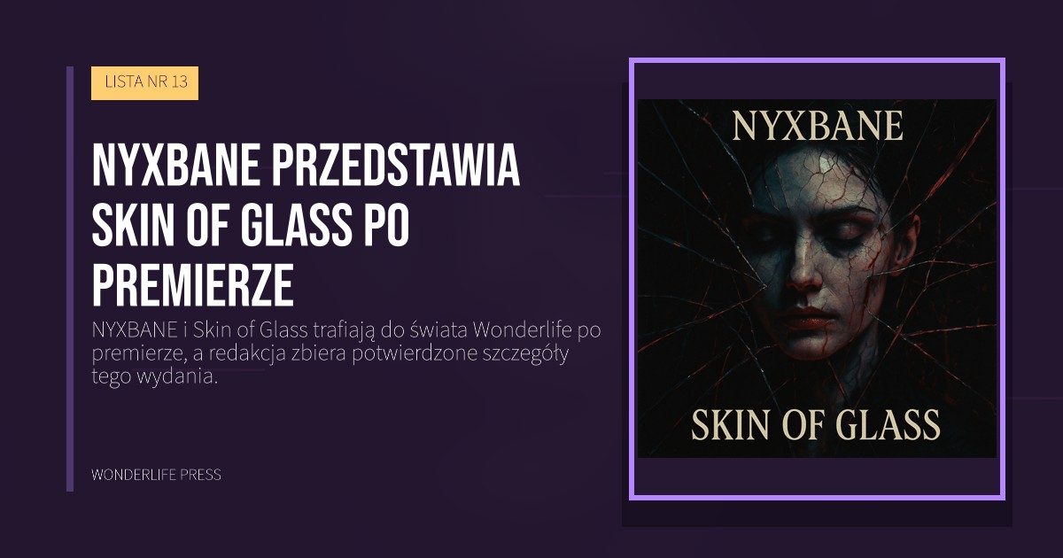 Wonderlife Press: NYXBANE przedstawia Skin of Glass po premierze. okładka wydawnictwa. LISTA NR 13.