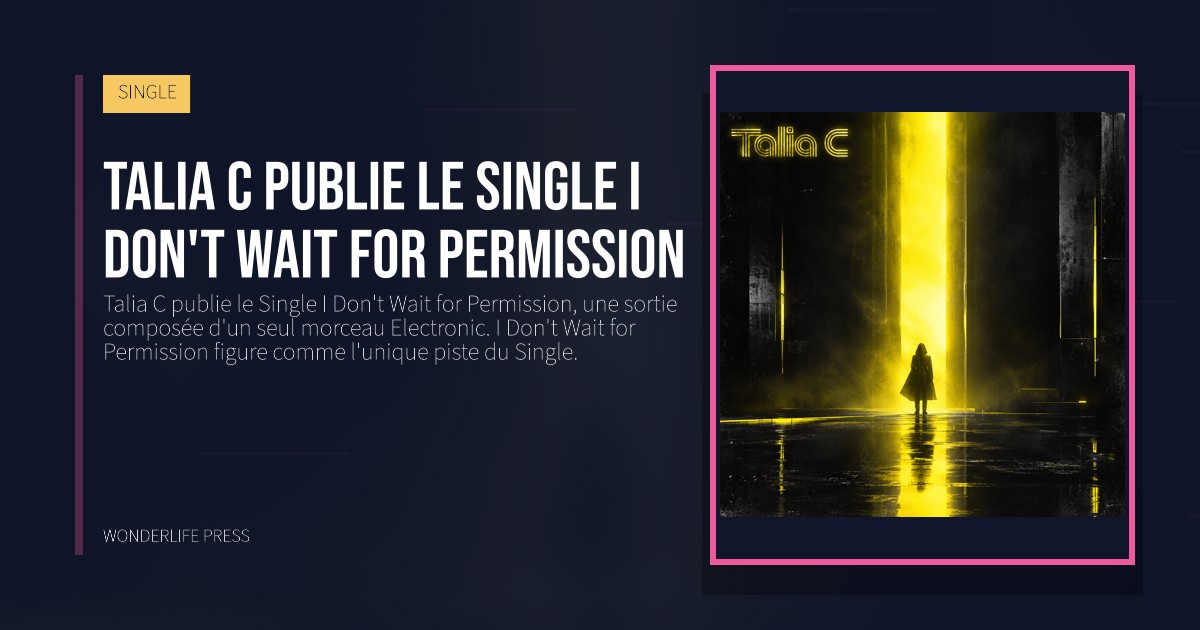 Wonderlife Press: Talia C publie le Single I Don't Wait for Permission. pochette de la sortie. SINGLE.