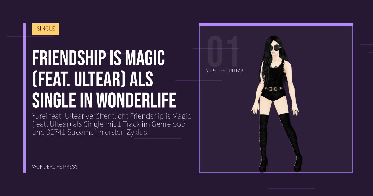 Wonderlife Press: Friendship is Magic (feat. Ultear) als Single in Wonderlife. Künstlerporträt. SINGLE.
