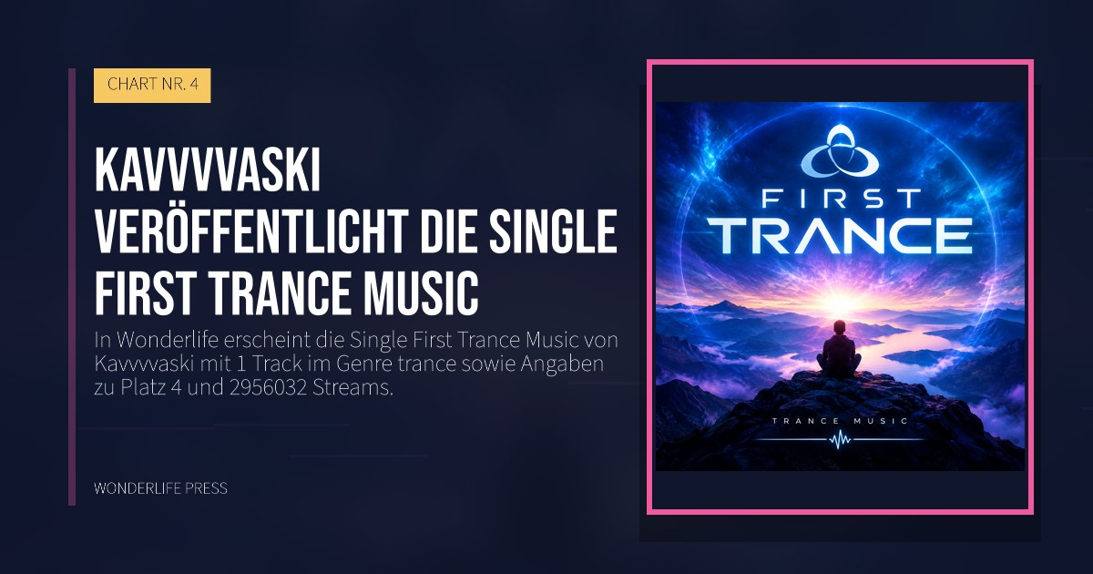 Wonderlife Press: Kavvvvaski veröffentlicht die Single First Trance Music. Veröffentlichungscover. CHART NR. 4.