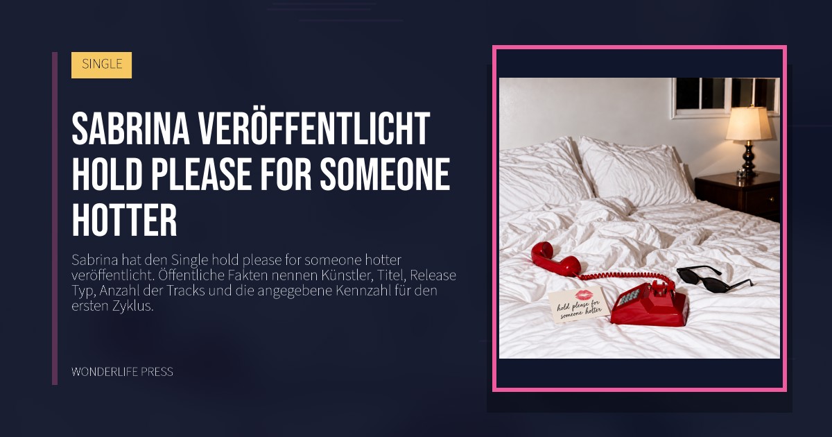 Wonderlife Press: Sabrina veröffentlicht hold please for someone hotter. Veröffentlichungscover. SINGLE.