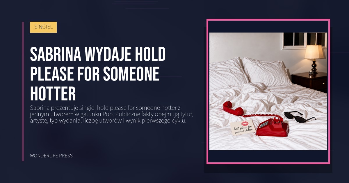 Wonderlife Press: Sabrina wydaje hold please for someone hotter. okładka wydawnictwa. SINGIEL.
