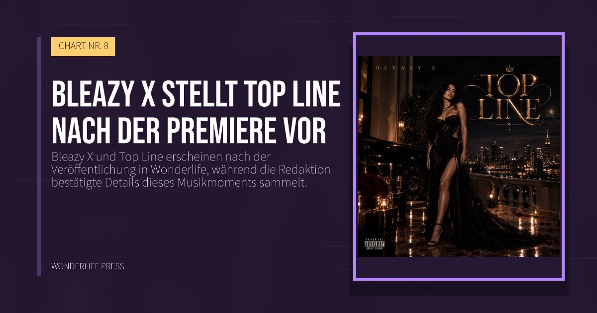 Wonderlife Press: Bleazy X stellt Top Line nach der Premiere vor. Veröffentlichungscover. CHART NR. 8.