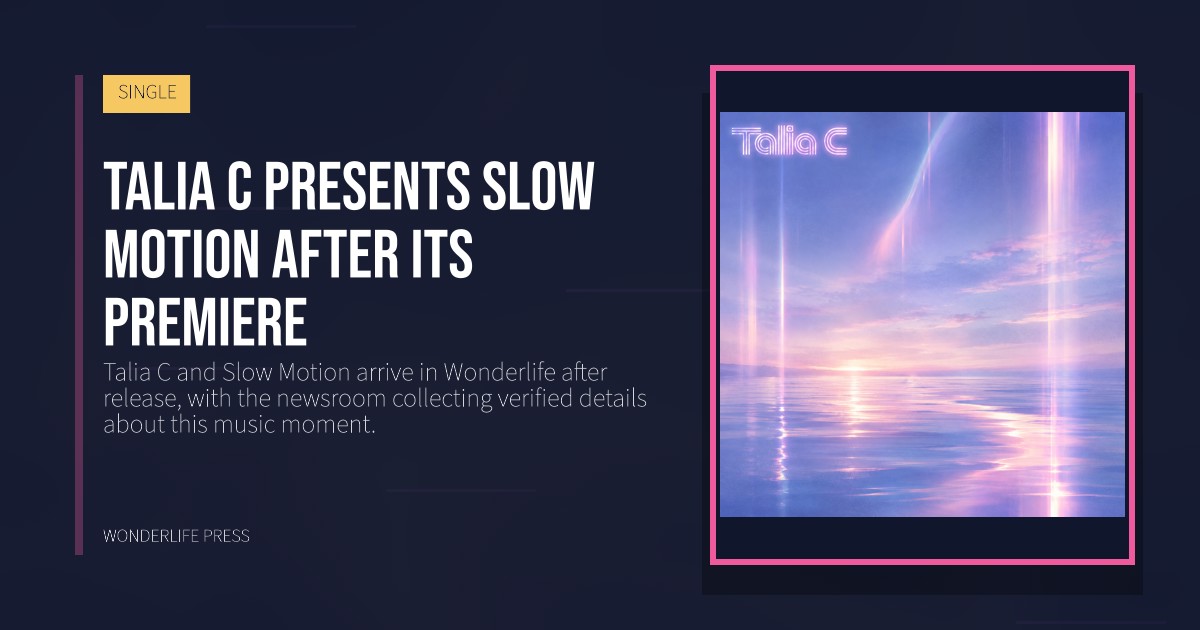 Wonderlife Press: Talia C presents Slow Motion after its premiere. release artwork. SINGLE.