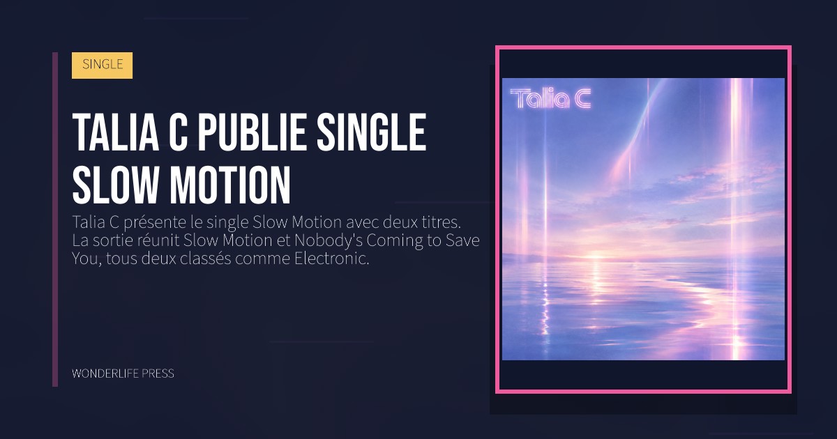 Wonderlife Press: Talia C publie single Slow Motion. pochette de la sortie. SINGLE.