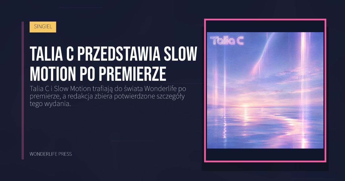 Wonderlife Press: Talia C przedstawia Slow Motion po premierze. okładka wydawnictwa. SINGIEL.