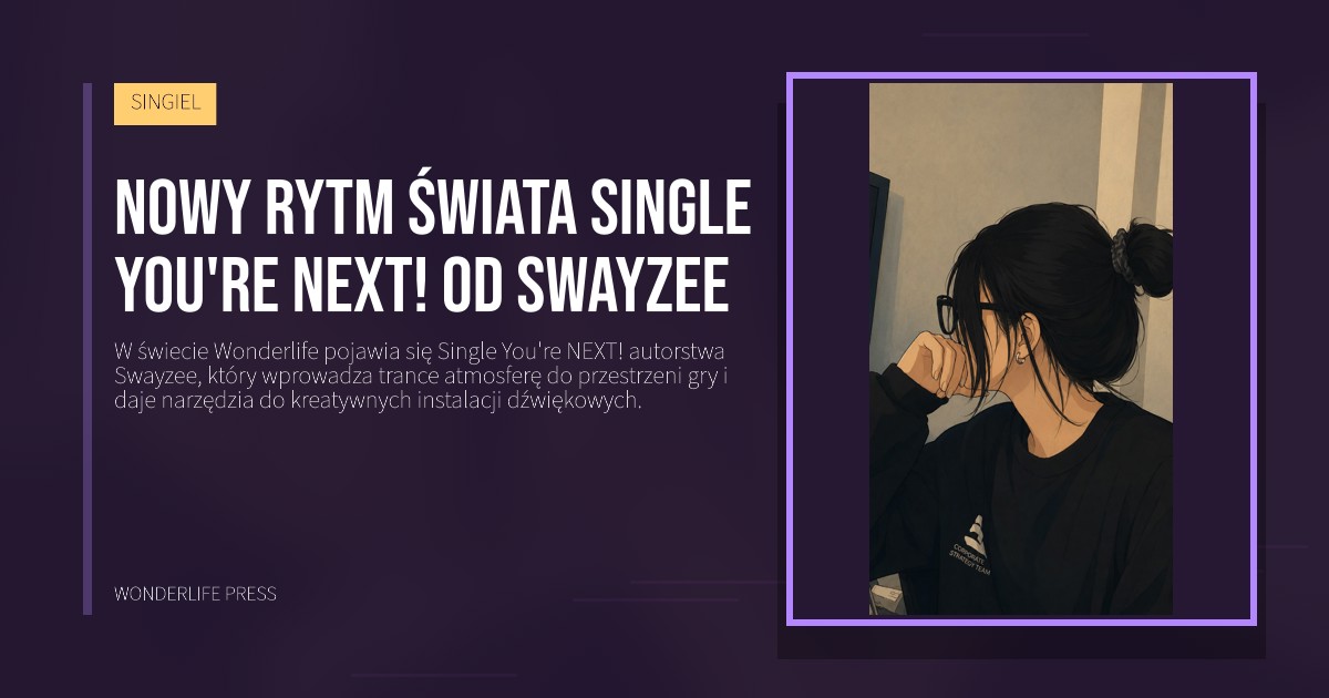 Wonderlife Press: Nowy rytm świata Single You're NEXT! od Swayzee. okładka wydawnictwa. SINGIEL.