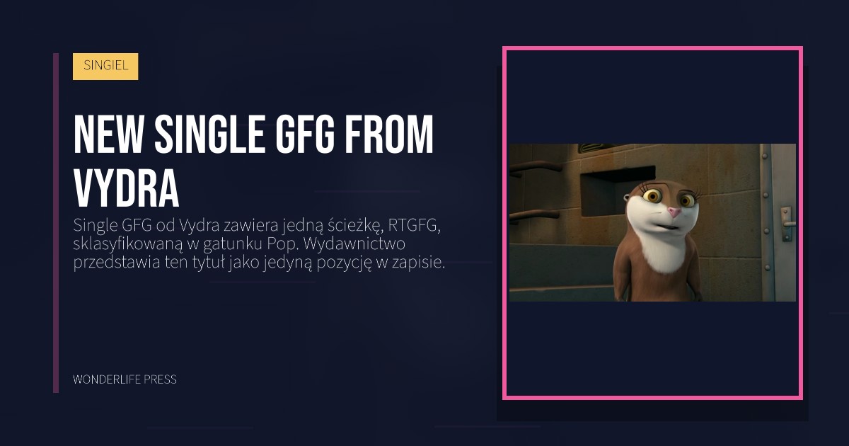 Wonderlife Press: New single GFG from Vydra. okładka wydawnictwa. SINGIEL.
