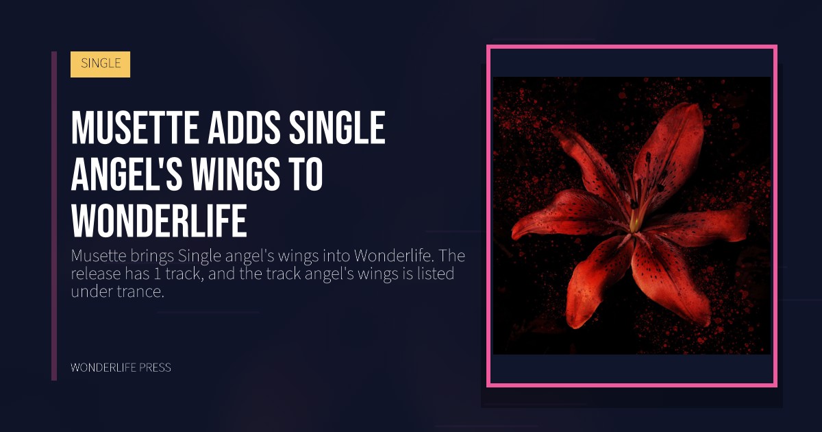 Wonderlife Press: Musette adds Single angel's wings to Wonderlife. release artwork. SINGLE.
