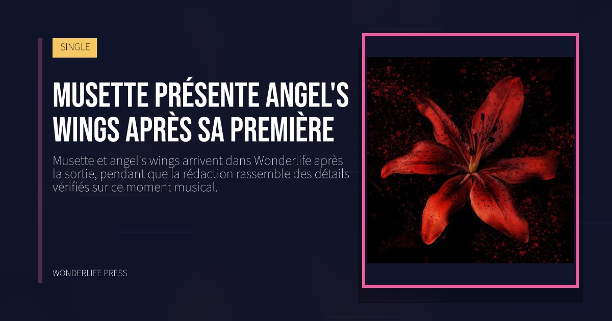 Wonderlife Press: Musette présente angel's wings après sa première. pochette de la sortie. SINGLE.