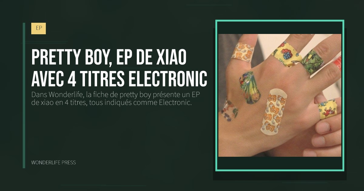 Wonderlife Press: pretty boy, EP de xiao avec 4 titres Electronic. pochette de la sortie. EP.