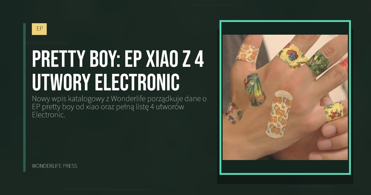 Wonderlife Press: pretty boy: EP xiao z 4 utwory Electronic. okładka wydawnictwa. EP.