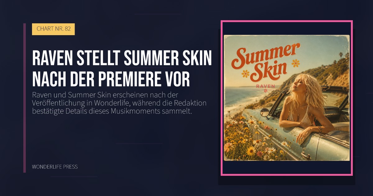 Wonderlife Press: Raven stellt Summer Skin nach der Premiere vor. Veröffentlichungscover. CHART NR. 82.