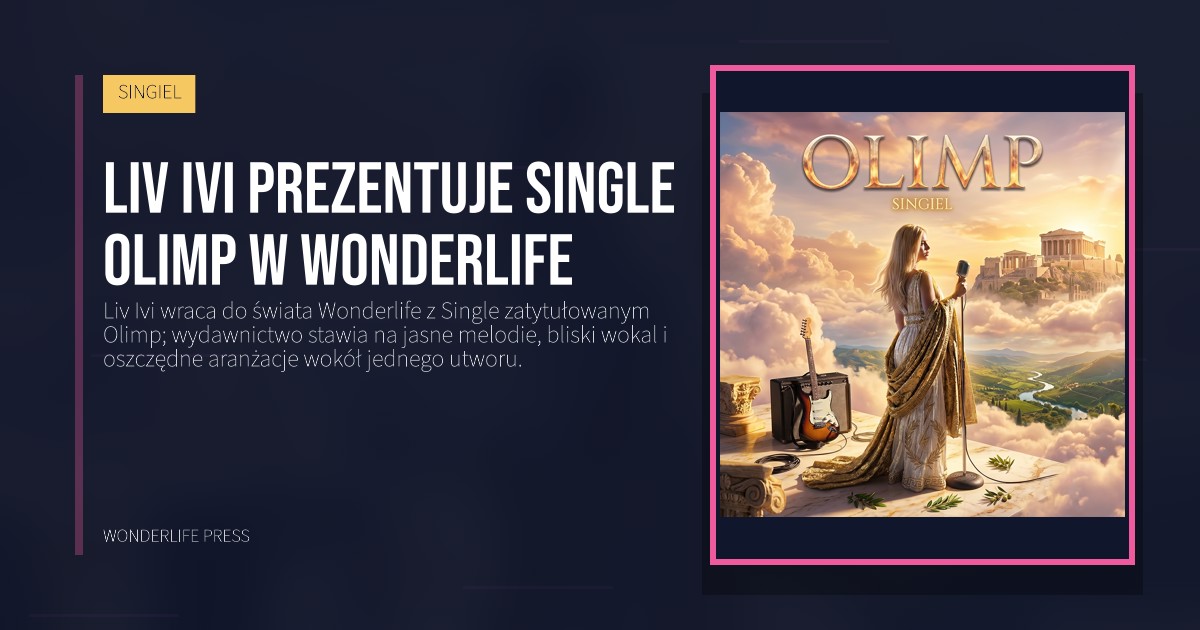 Wonderlife Press: Liv Ivi prezentuje Single Olimp w Wonderlife. okładka wydawnictwa. SINGIEL.