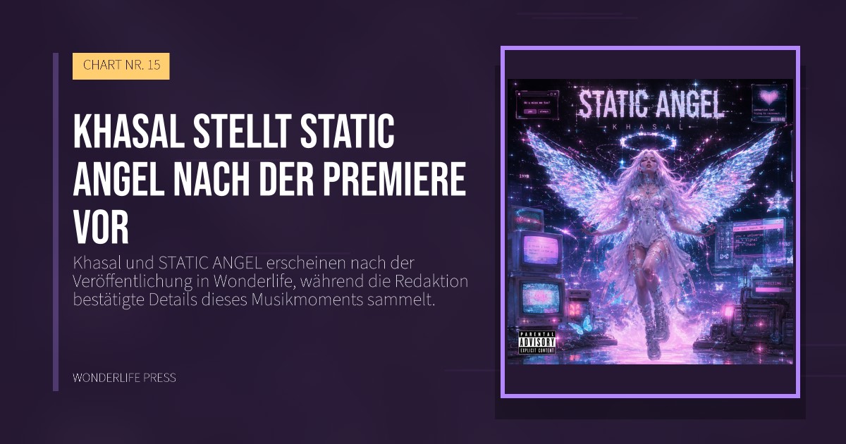 Wonderlife Press: Khasal stellt STATIC ANGEL nach der Premiere vor. Veröffentlichungscover. CHART NR. 15.