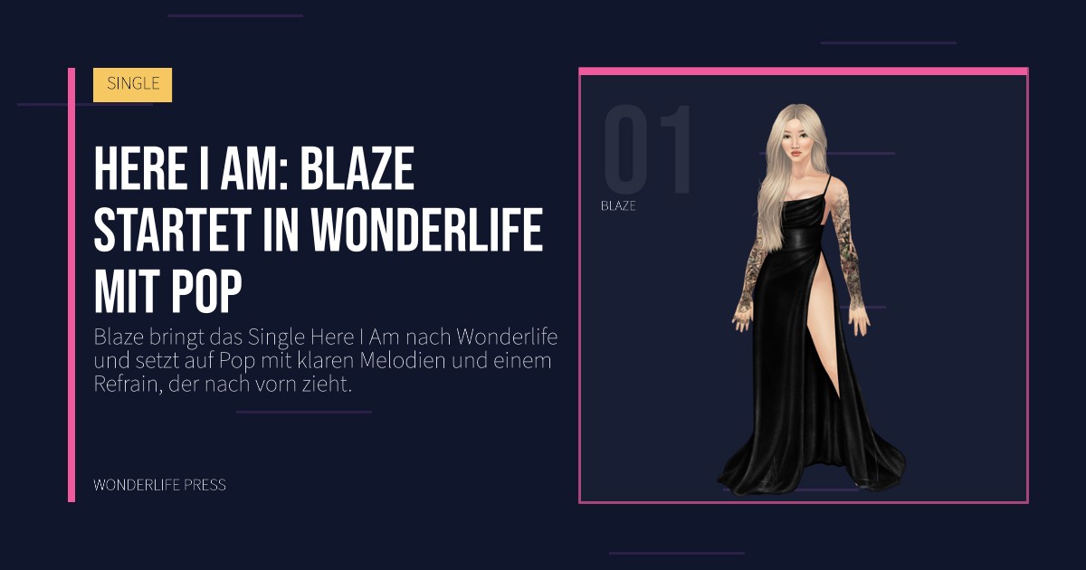 Wonderlife Press: Here I Am: Blaze startet in Wonderlife mit Pop. Künstlerporträt. SINGLE.