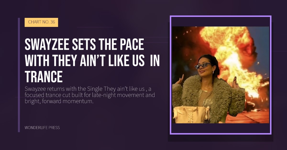Wonderlife Press: Swayzee sets the pace with They ain’t like us  in trance. release artwork. CHART NO. 36.