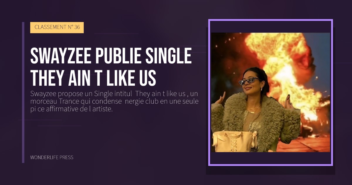 Wonderlife Press: Swayzee publie Single They ain t like us. pochette de la sortie. CLASSEMENT N° 36.