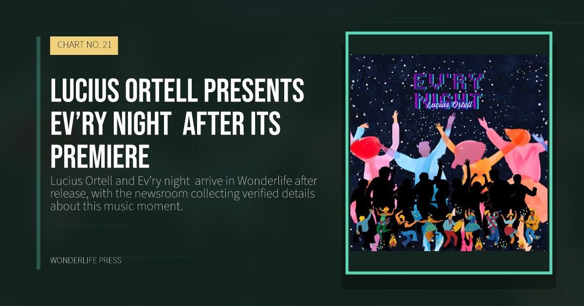 Wonderlife Press: Lucius Ortell presents Ev’ry night  after its premiere. release artwork. CHART NO. 21.