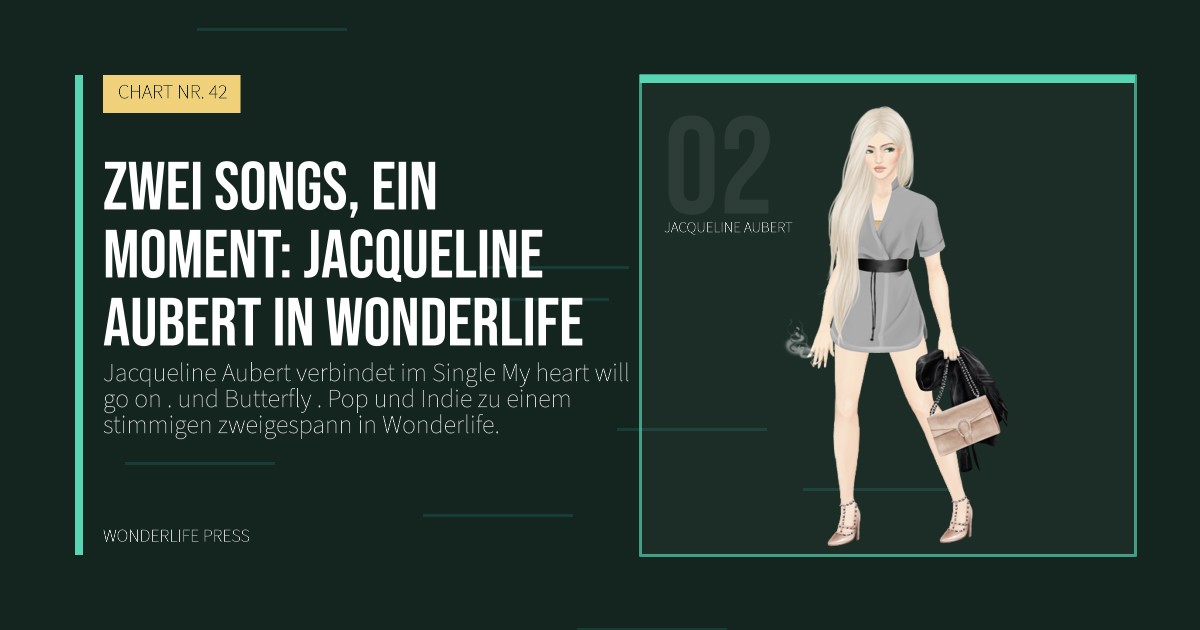 Wonderlife Press: Zwei songs, ein moment: Jacqueline Aubert in Wonderlife. Künstlerporträt. CHART NR. 42.
