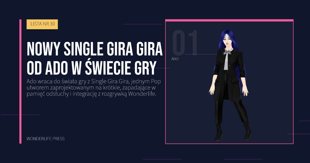 Wonderlife Press: Nowy Single Gira Gira od Ado w świecie gry. portret artystów. LISTA NR 30.