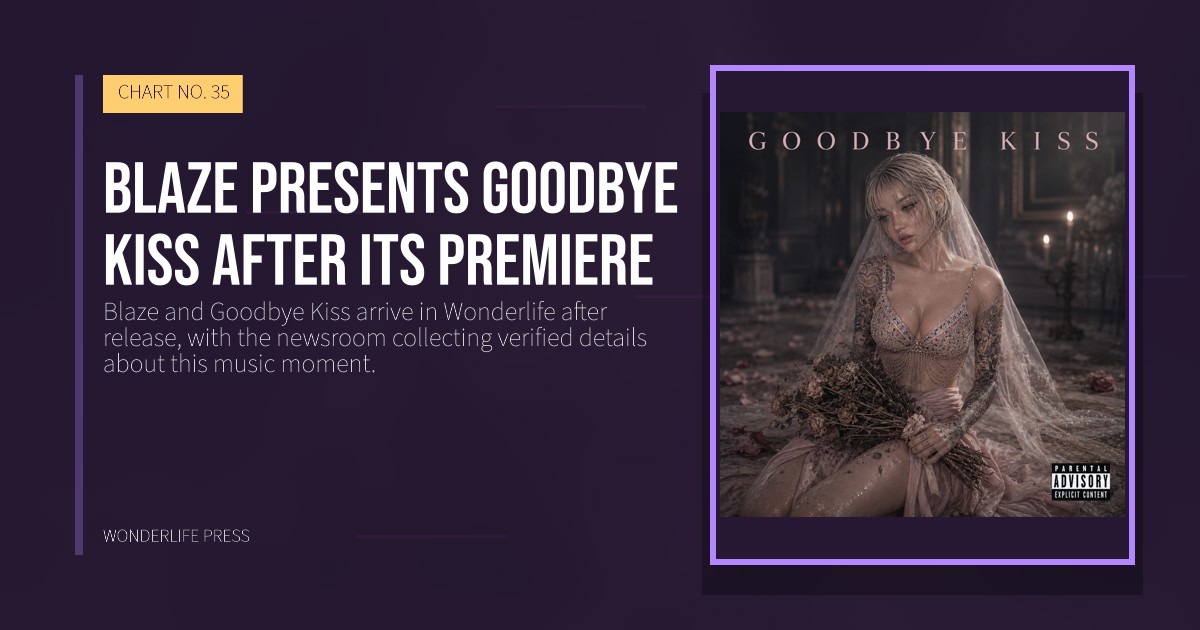 Wonderlife Press: Blaze presents Goodbye Kiss after its premiere. release artwork. CHART NO. 35.