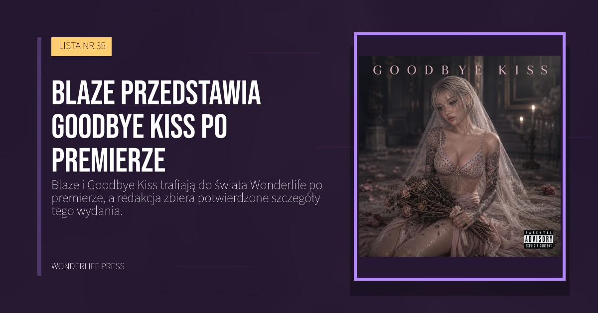 Wonderlife Press: Blaze przedstawia Goodbye Kiss po premierze. okładka wydawnictwa. LISTA NR 35.
