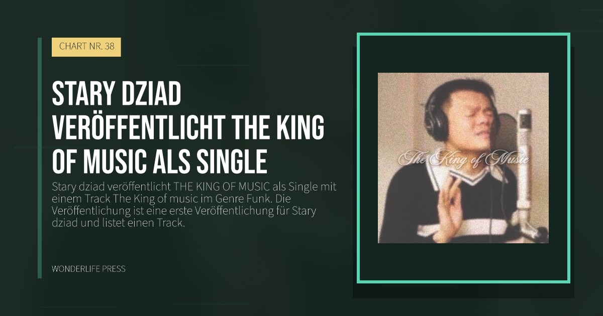 Wonderlife Press: Stary dziad veröffentlicht THE KING OF MUSIC als Single. Veröffentlichungscover. CHART NR. 38.