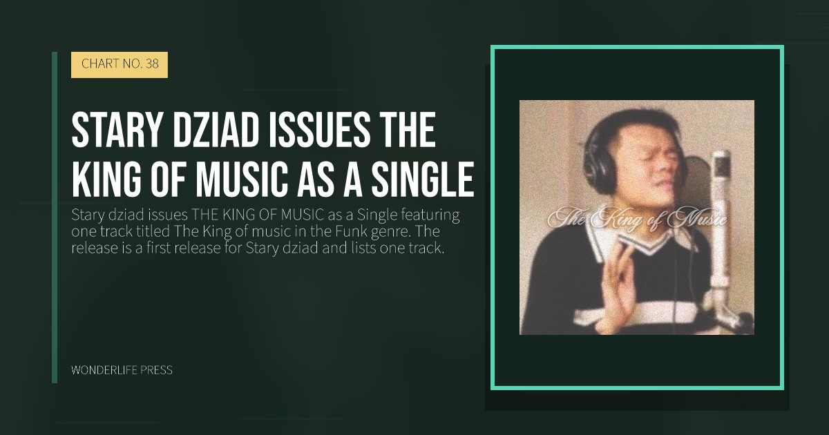 Wonderlife Press: Stary dziad issues THE KING OF MUSIC as a Single. release artwork. CHART NO. 38.