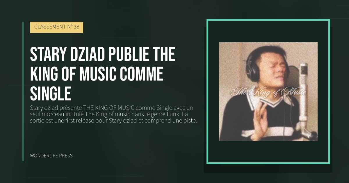 Wonderlife Press: Stary dziad publie THE KING OF MUSIC comme Single. pochette de la sortie. CLASSEMENT N° 38.
