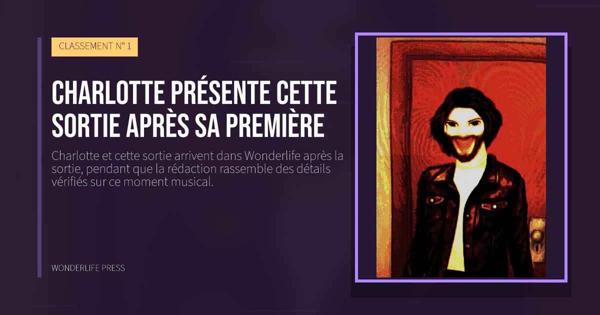 Wonderlife Press: Charlotte présente cette sortie après sa première. pochette de la sortie. CLASSEMENT N° 1.