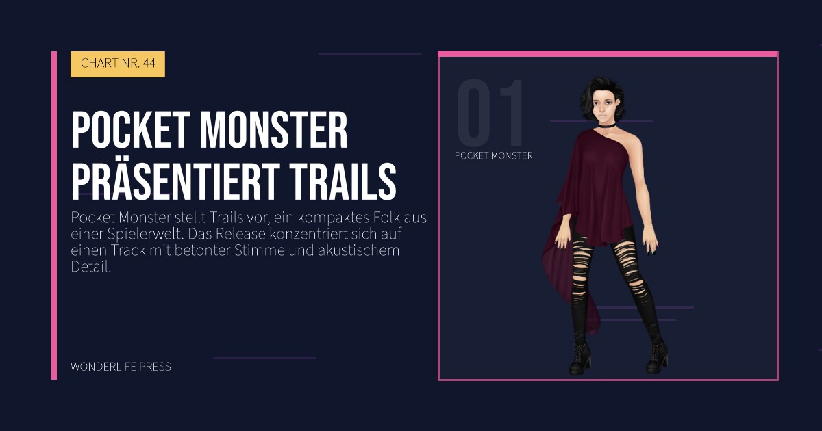 Wonderlife Press: Pocket Monster präsentiert Trails. Künstlerporträt. CHART NR. 44.