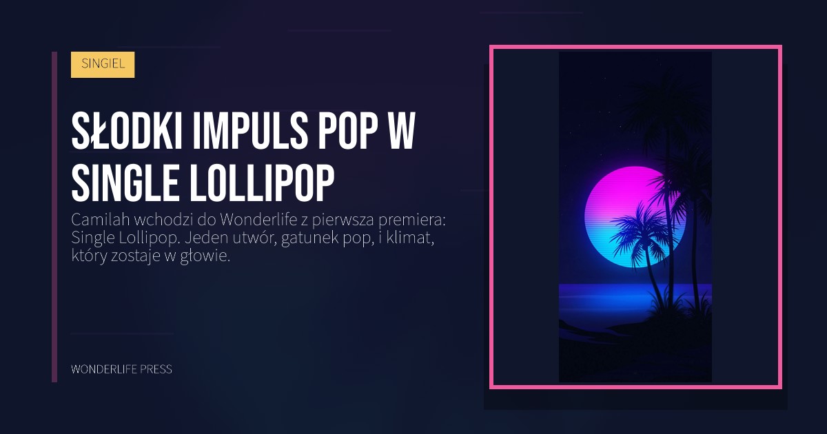 Wonderlife Press: Słodki impuls pop w single Lollipop. okładka wydawnictwa. SINGIEL.