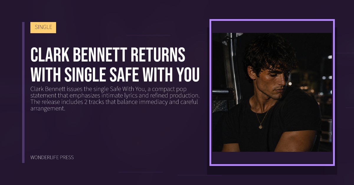Wonderlife Press: Clark Bennett returns with single Safe With You. release artwork. SINGLE.