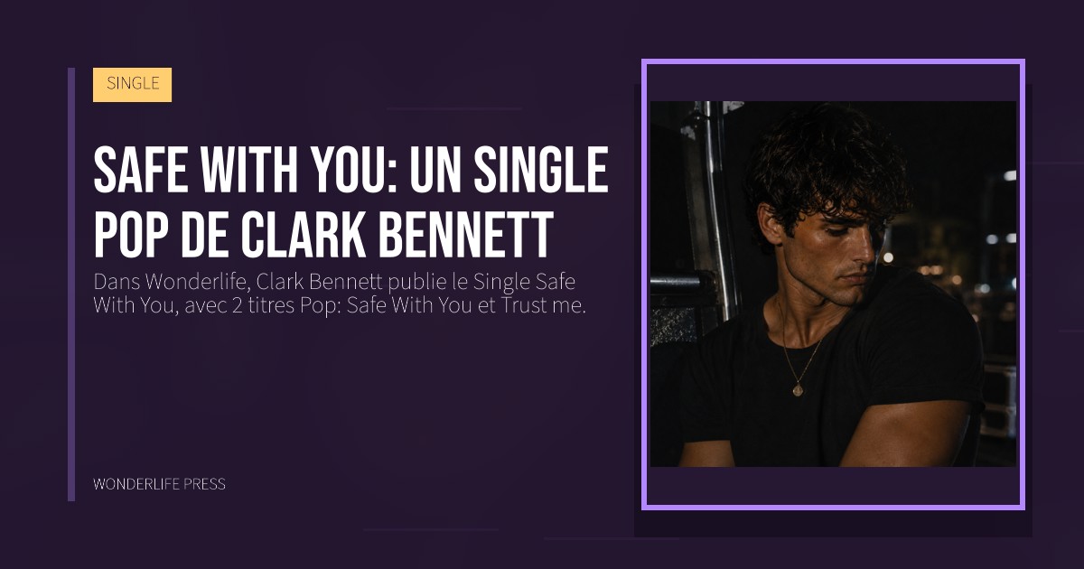 Wonderlife Press: Safe With You: un single pop de Clark Bennett. pochette de la sortie. SINGLE.