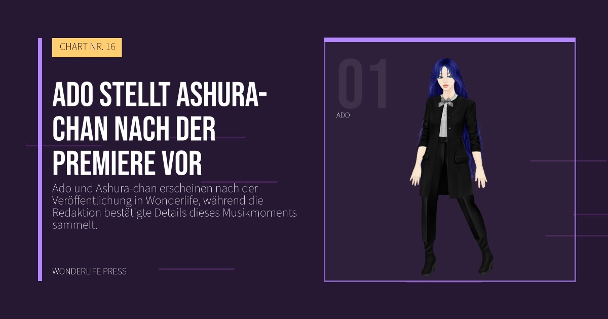 Wonderlife Press: Ado stellt Ashura-chan nach der Premiere vor. Künstlerporträt. CHART NR. 16.