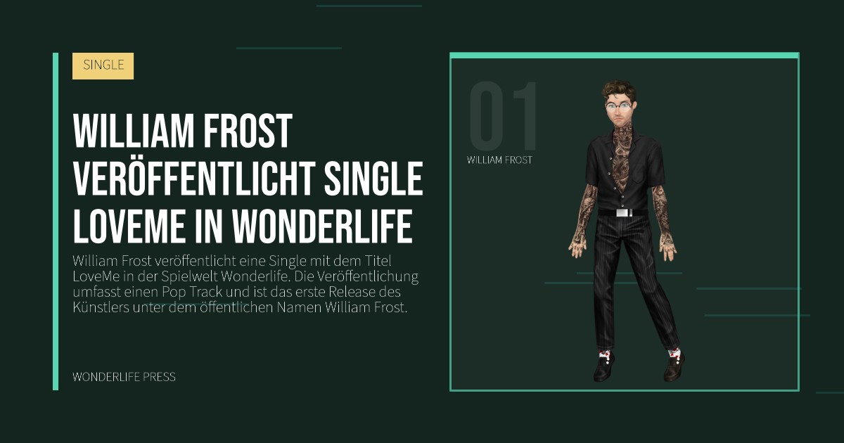 Wonderlife Press: William Frost veröffentlicht Single LoveMe in Wonderlife. Künstlerporträt. SINGLE.