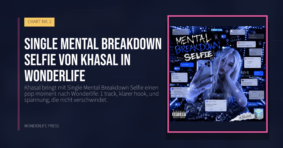 Wonderlife Press: Single Mental Breakdown Selfie von Khasal in Wonderlife. Veröffentlichungscover. CHART NR. 2.