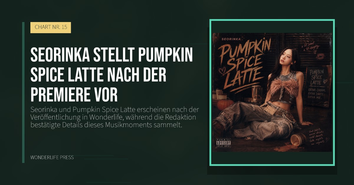 Wonderlife Press: Seorinka stellt Pumpkin Spice Latte nach der Premiere vor. Veröffentlichungscover. CHART NR. 15.