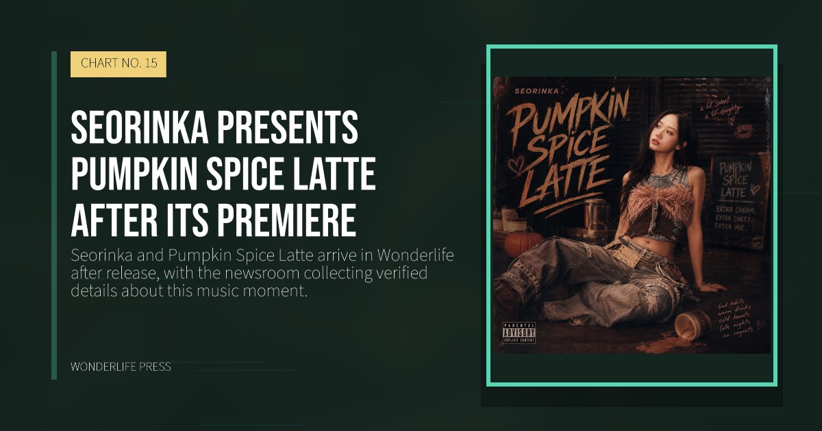 Wonderlife Press: Seorinka presents Pumpkin Spice Latte after its premiere. release artwork. CHART NO. 15.