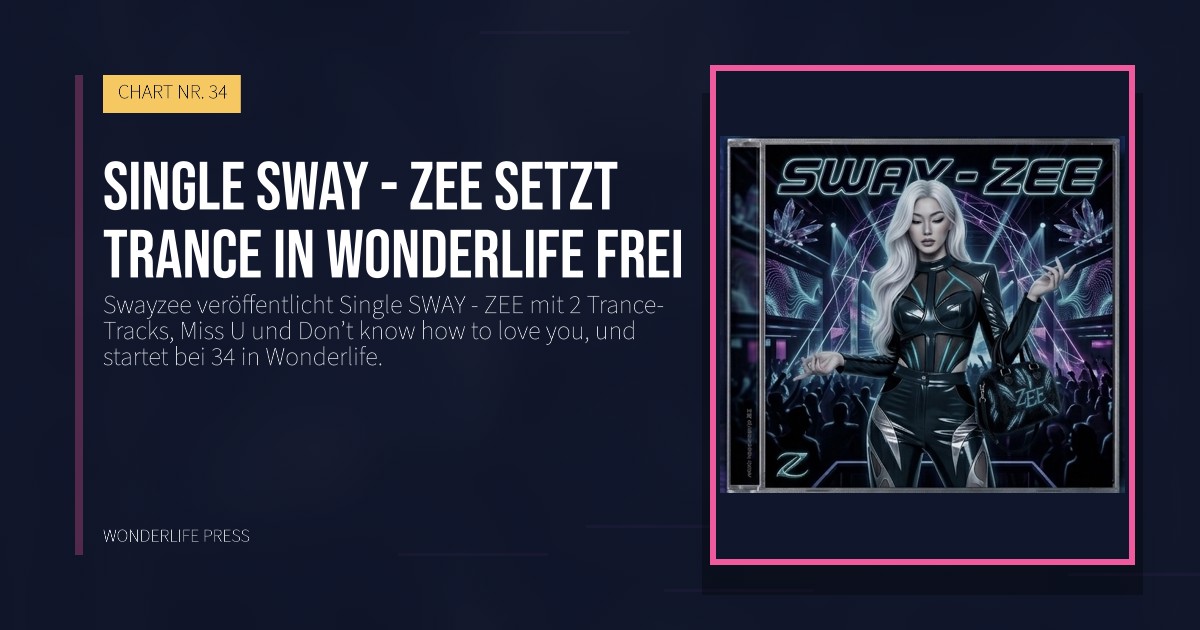 Wonderlife Press: Single SWAY - ZEE setzt Trance in Wonderlife frei. Veröffentlichungscover. CHART NR. 34.