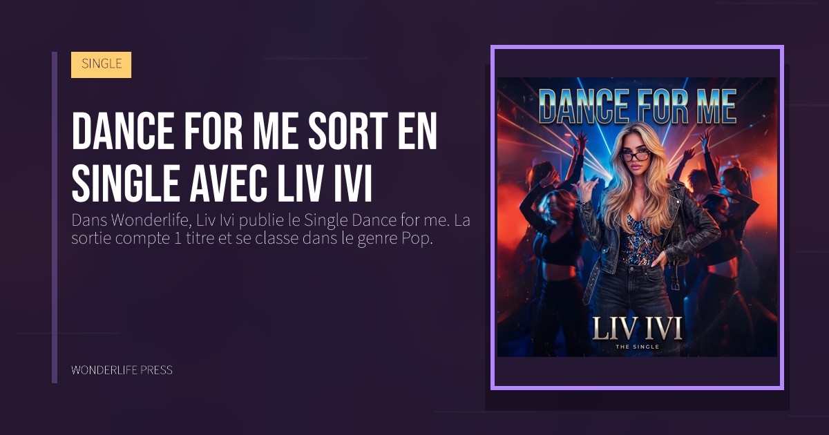 Wonderlife Press: Dance for me sort en Single avec Liv Ivi. pochette de la sortie. SINGLE.