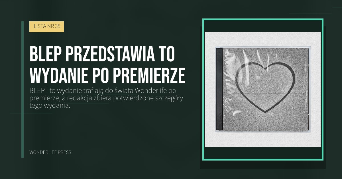 Wonderlife Press: BLEP przedstawia to wydanie po premierze. okładka wydawnictwa. LISTA NR 35.
