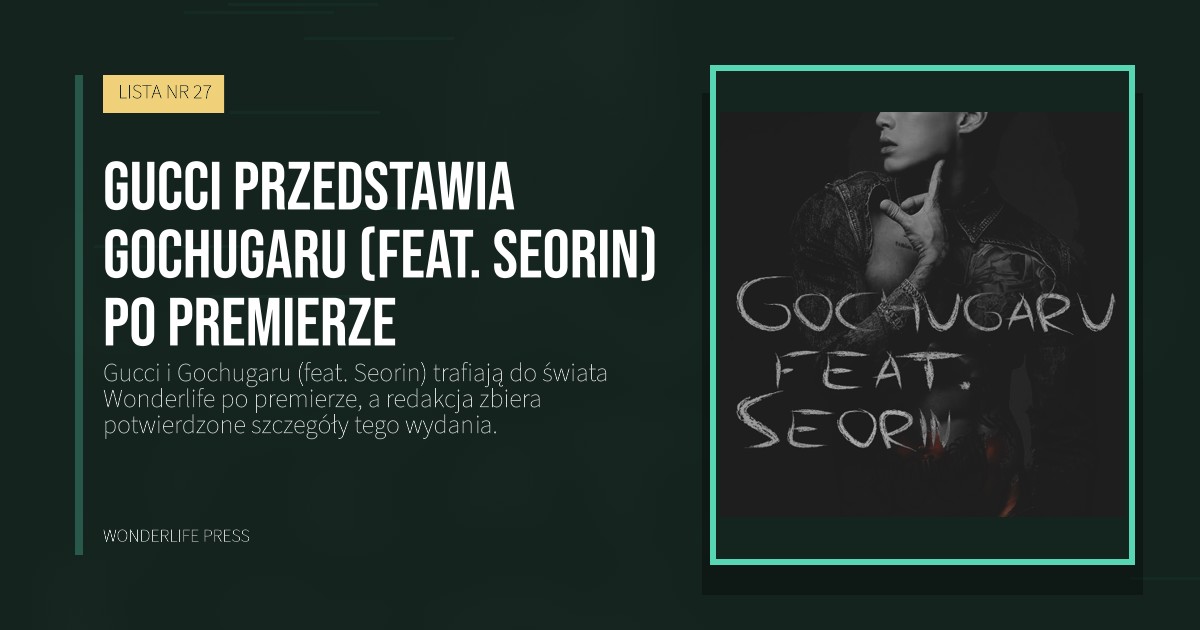 Wonderlife Press: Gucci przedstawia Gochugaru (feat. Seorin) po premierze. okładka wydawnictwa. LISTA NR 27.