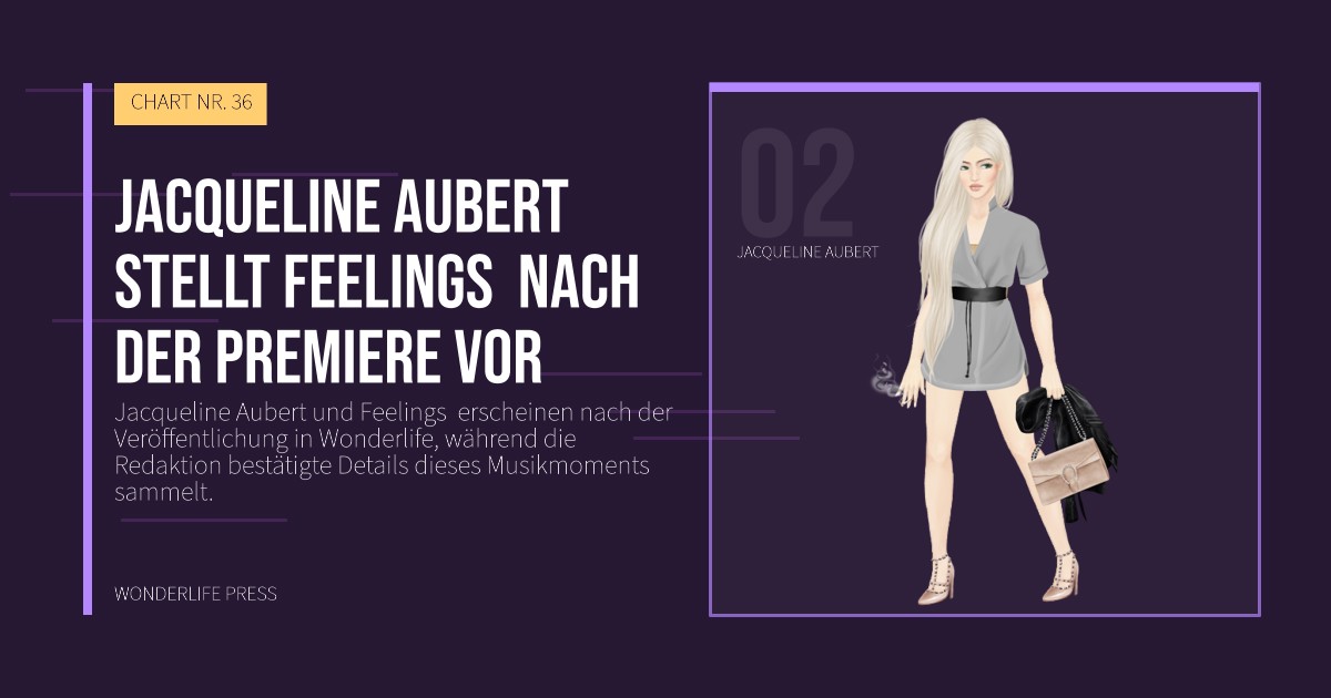 Wonderlife Press: Jacqueline Aubert stellt Feelings nach der Premiere vor. Künstlerporträt. CHART NR. 36.