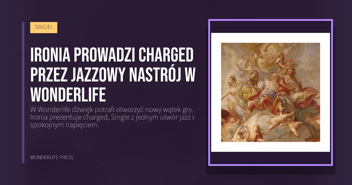 Wonderlife Press: Ironia prowadzi charged przez jazzowy nastrój w Wonderlife. okładka wydawnictwa. SINGIEL.